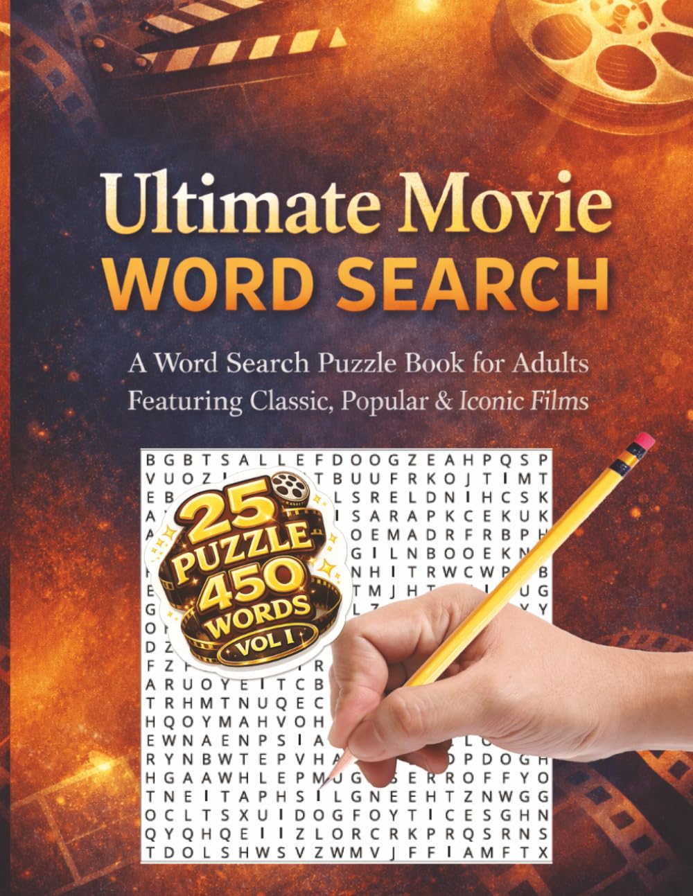 Ultimate Movie Word Search: 25 puzzle 450 Words - A Word Search Puzzle Book for Adults Featuring Classic, Popular & Iconic Films | Mixed Genres Volume I (The Ultimate Movie Word Search Collection)