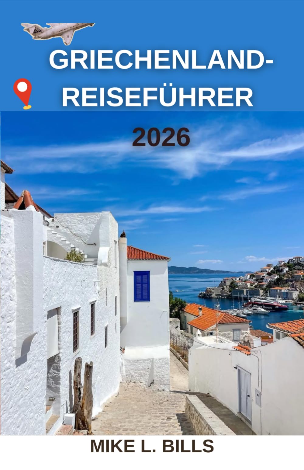 Griechenland-Reiseführer 2026: Entdecken Sie antike Ruinen, kristallklares Wasser und lebendige Traditionen