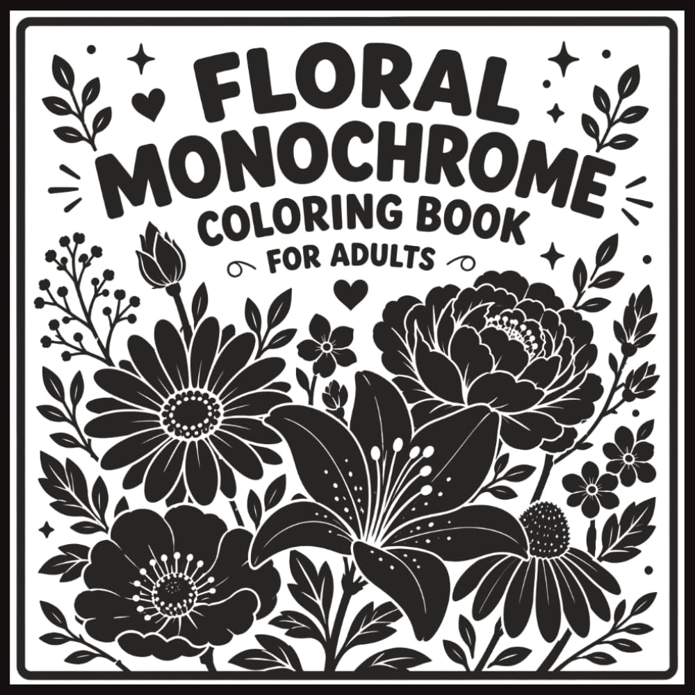 Floral Monochrome Coloring Book for Adults: One Color Coloring for Adults and Teens with 30 Relaxing Botanical Flowers for Stress Relief and Relaxation