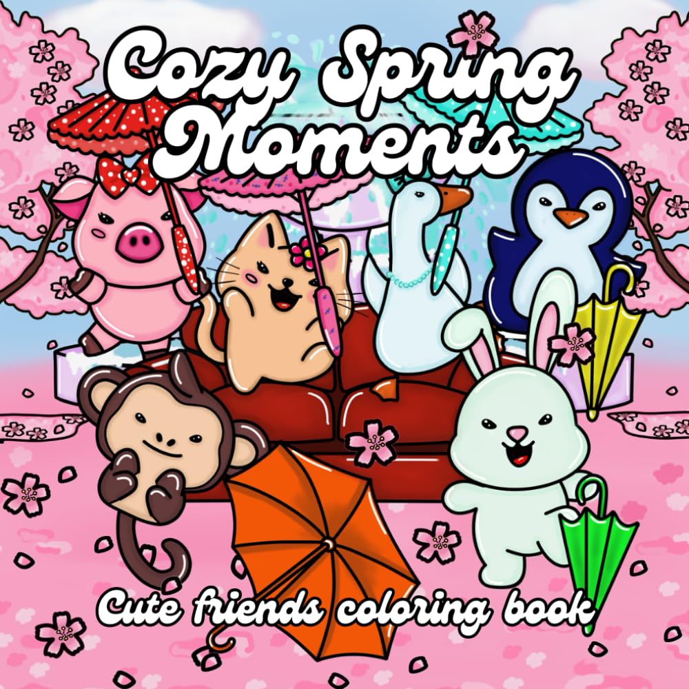 Cozy Spring Moments: A Coloring Book of Cute Animal Friends and joyful Spring Scenes for Relaxation