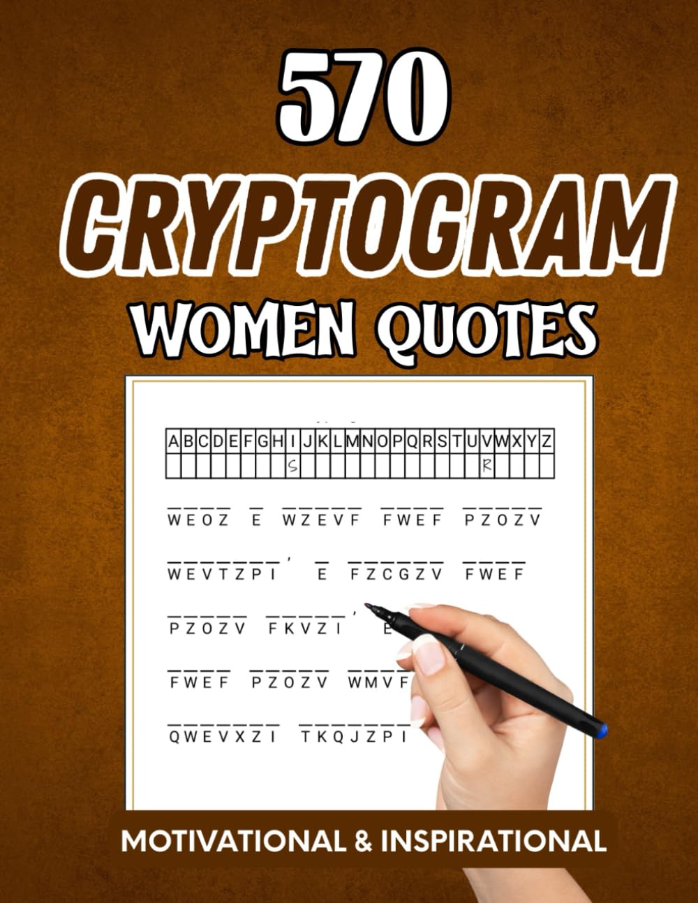 Cryptogram Women Quotes: 570 Inspirational and Thought-Provoking Quote Puzzles with Solutions
