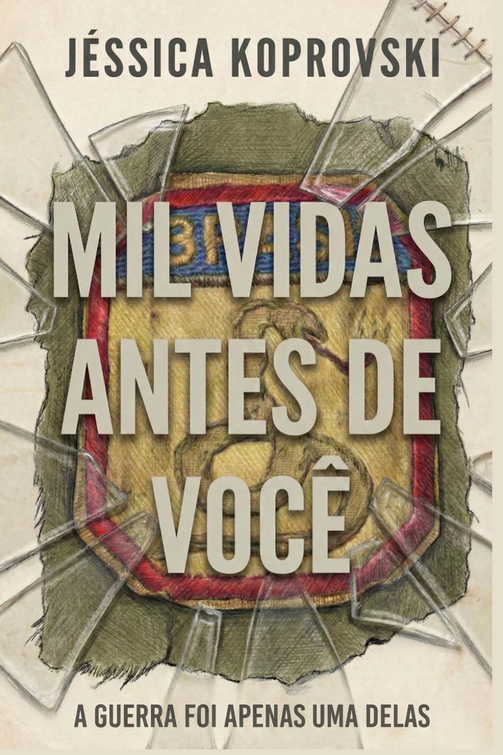 MIL VIDAS ANTES DE VOCÊ: A Guerra Foi Apenas Uma delas