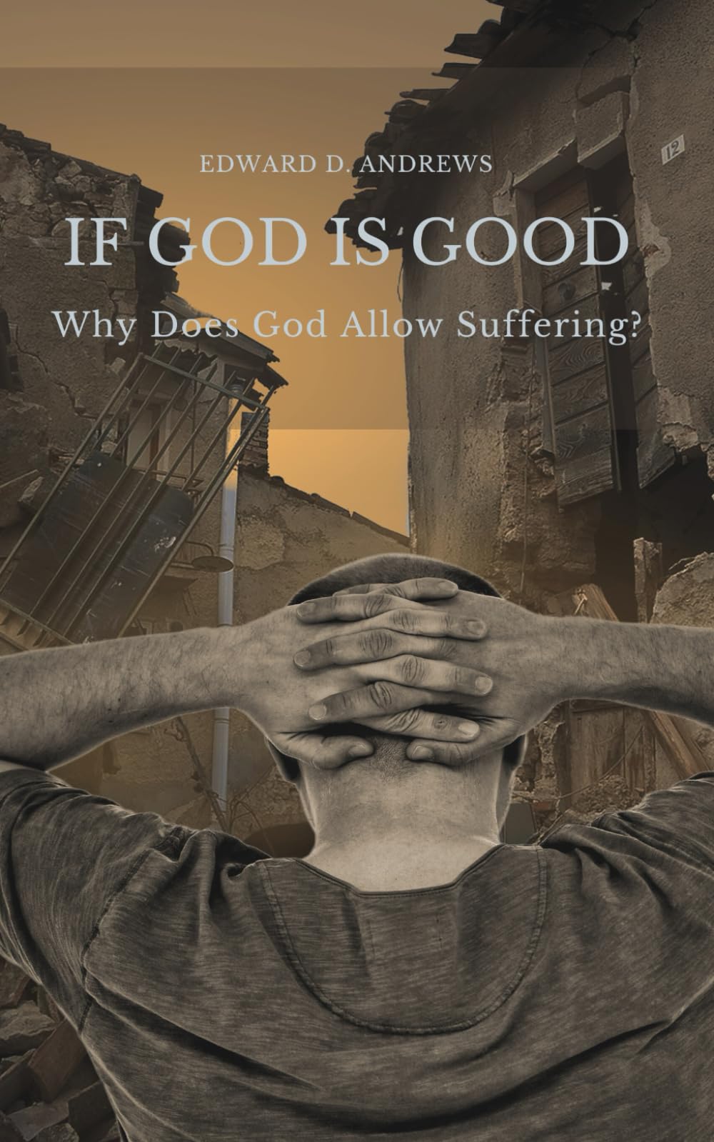 IF GOD IS GOOD: Why Does God Allow Suffering?