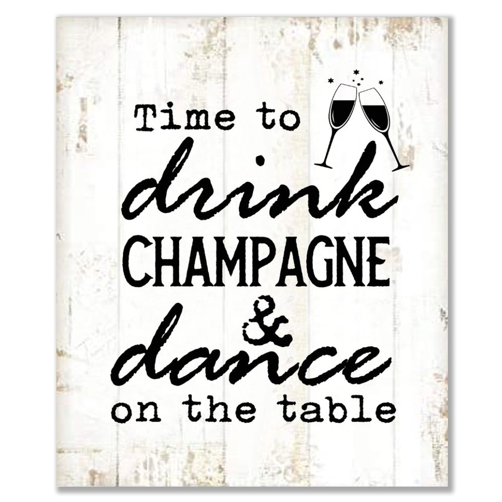 Yelolyio Wooden Wall Signs With Saying Time To Drink Champagne And Dance On The Table Rustic Home Decor Sign Bible Garden Signs Courtyard Living Room Decorations For Wall 10X12 Inch