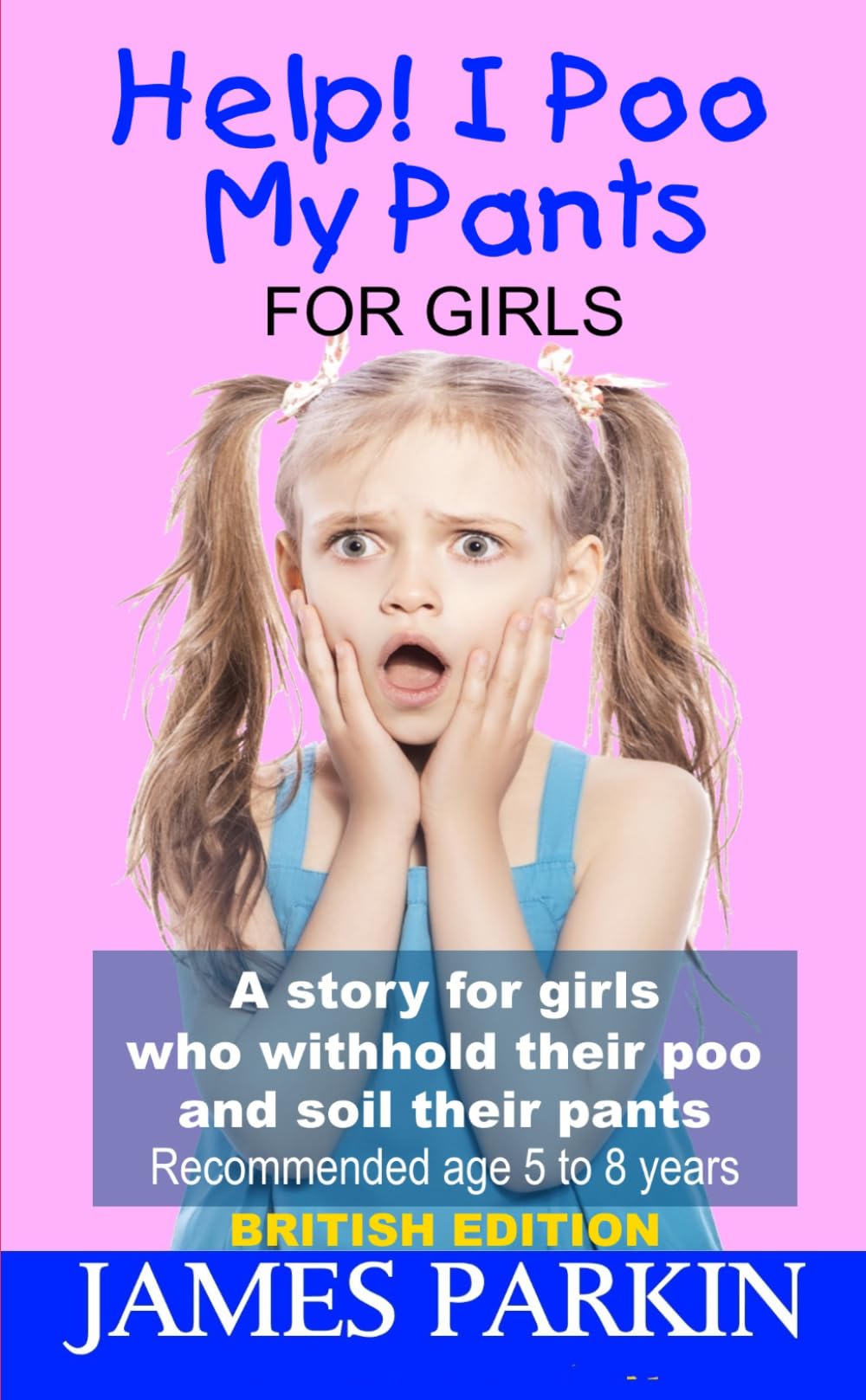 Help! I Poo My Pants - For Girls (British Edition): A story for girls who withhold their poo and soil their pants