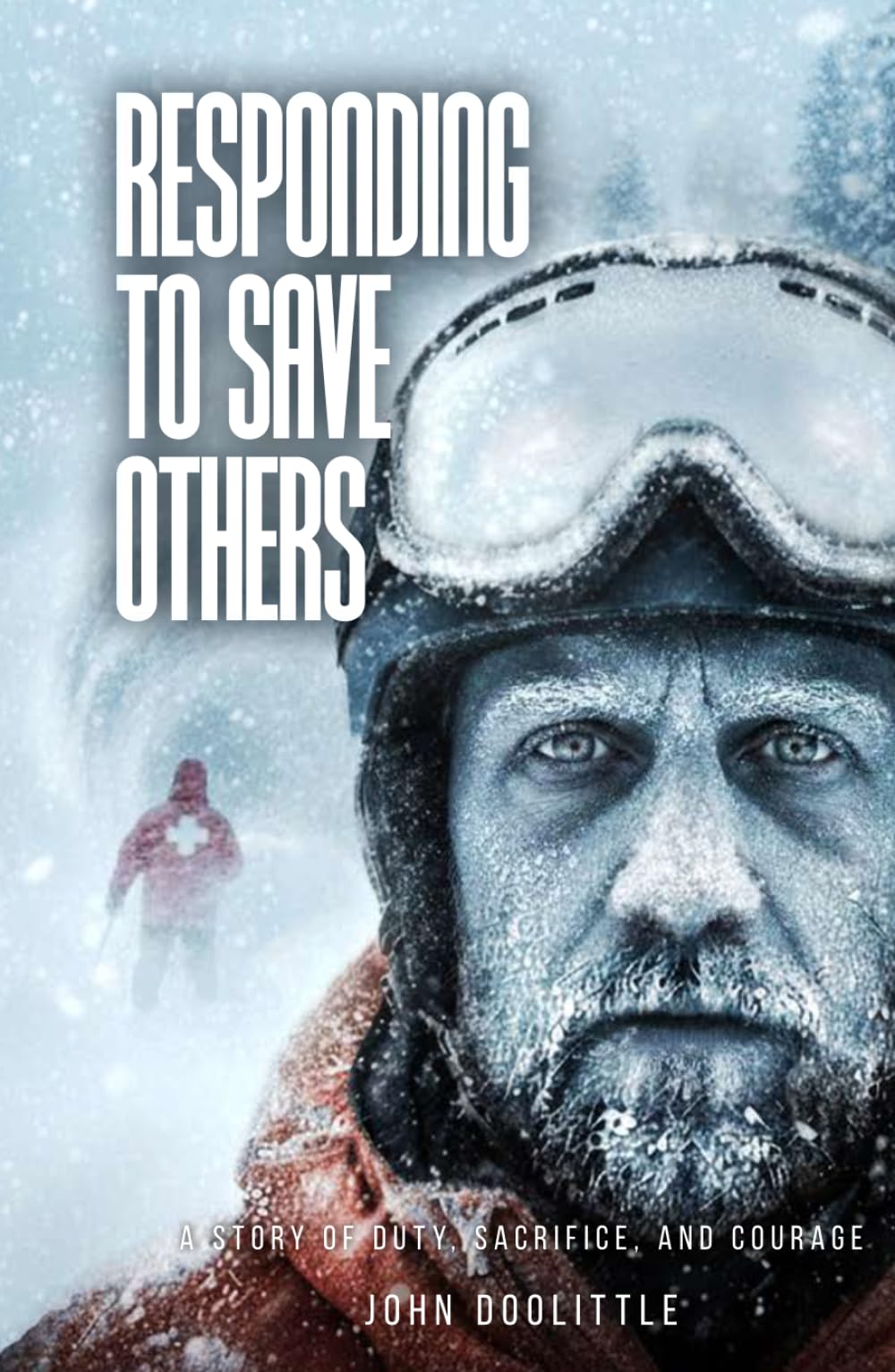 RESPONDING TO SAVE OTHERS: A STORY OF DUTY, SACRIFICE, AND COURAGE