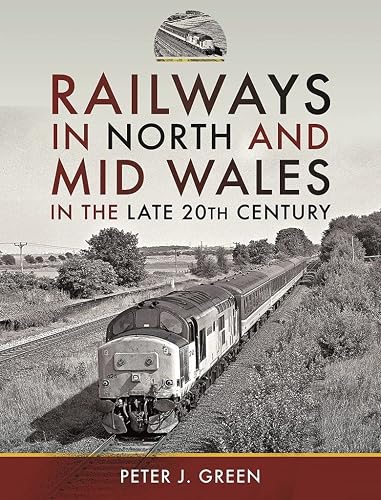 Railways in North and Mid Wales in the Late 20th Century