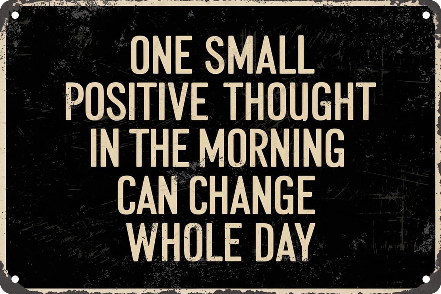 One Small Positive Thought In The Morning Can Change Whole Day Vintage Positive Thought Metal Tin Sign For Home Office Classroom Decor Accessories Poster Gifts 8 X 12 Inch