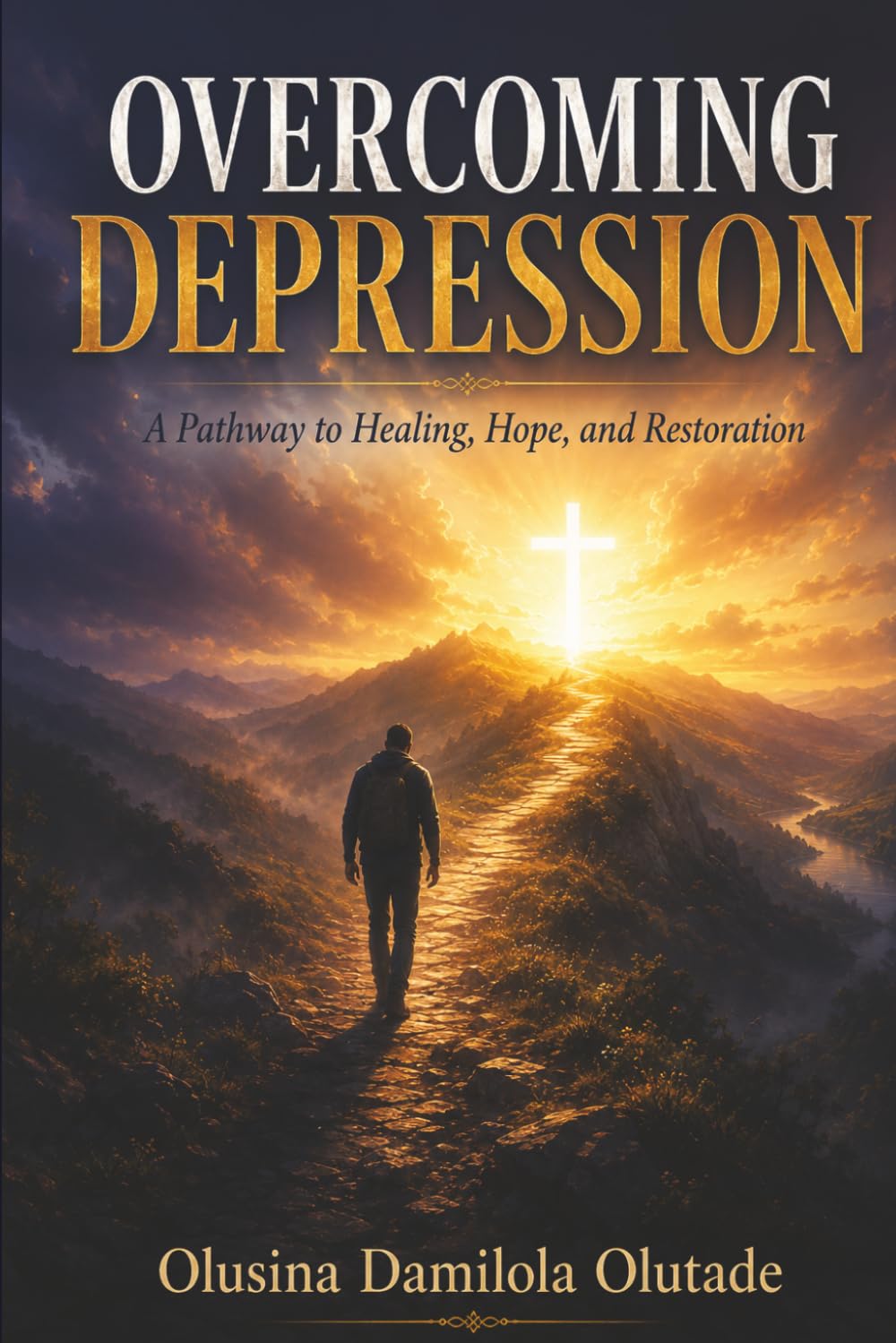 Overcoming Depression: A Pathway to Healing, Hope and Restoration