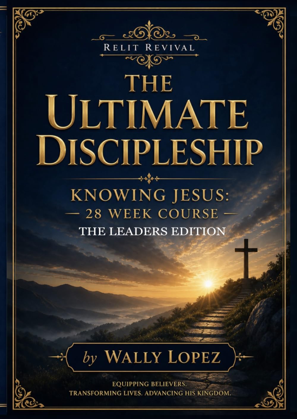 THE ULTIMATE DISCIPLESHIP: KNOWING JESUS 28 WEEK COURSE LEADERS EDITION