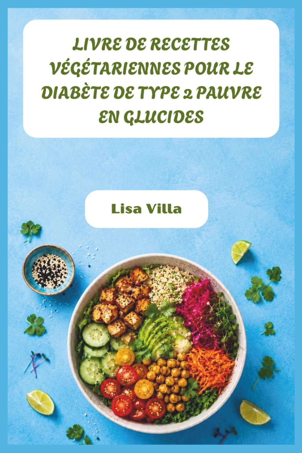 LIVRE DE RECETTES VÉGÉTARIENNES POUR LE DIABÈTE DE TYPE 2 PAUVRE EN GLUCIDES: Des repas aromatiques à base de plantes pour équilibrer la glycémie, ... et retrouver votre énergie sans privation