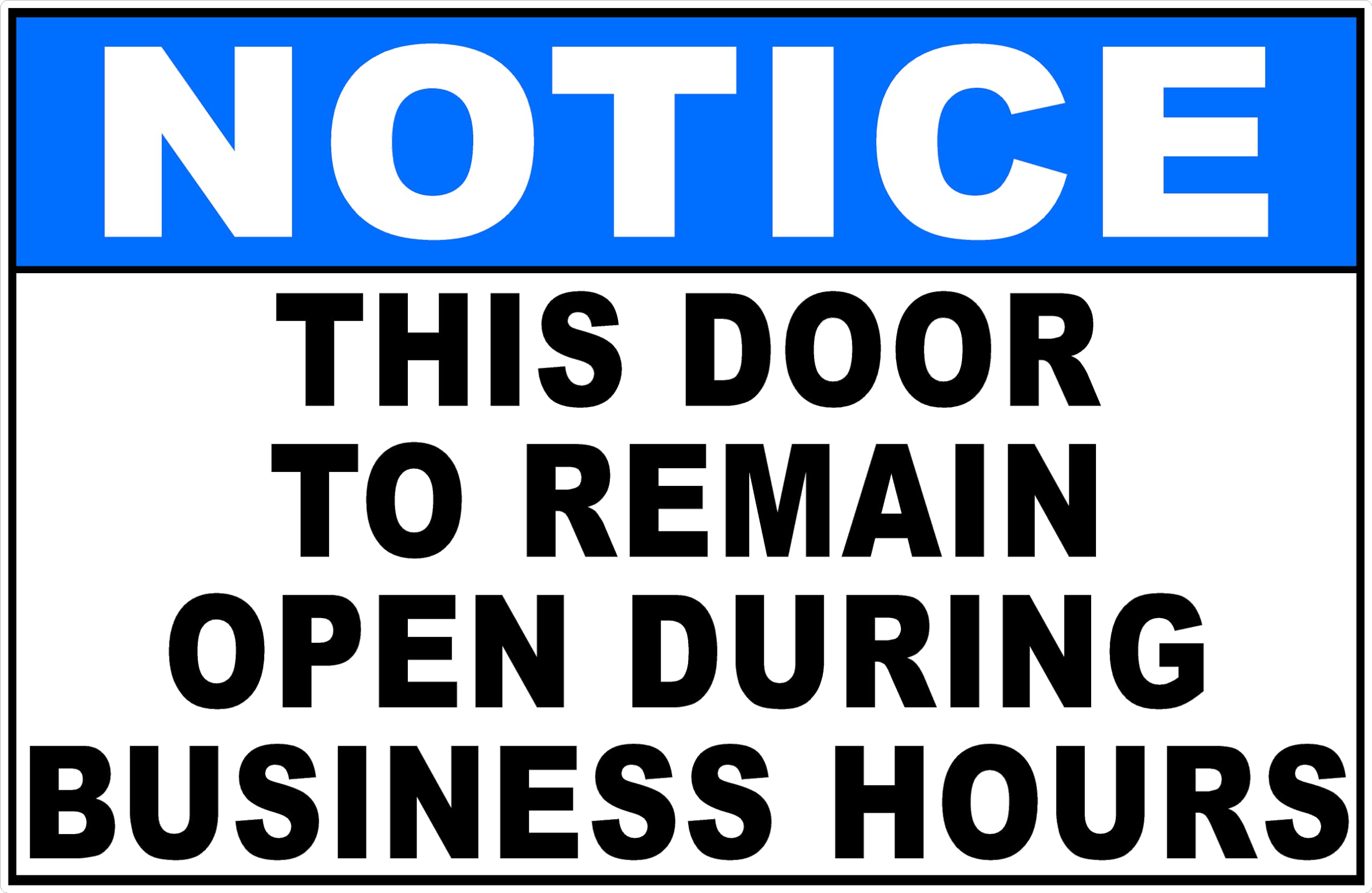Notice This Door To Remain Open During Business Hours Metal Tin Sign for Outdoor & Indoor 12" x 8"
