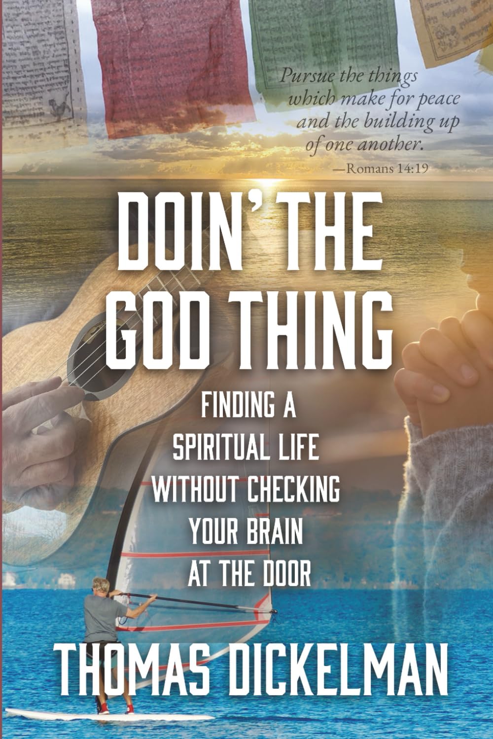 DOIN' THE GOD THING: Finding a Spiritual Life Without Checking Your Brain at the Door