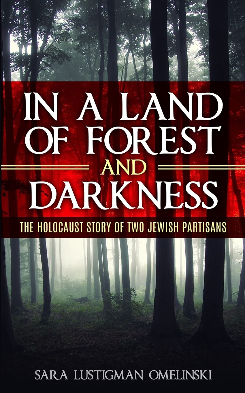 In a Land of Forest and Darkness: The Holocaust Story of two Jewish Partisans (Holocaust Survivor Memoirs World War II)