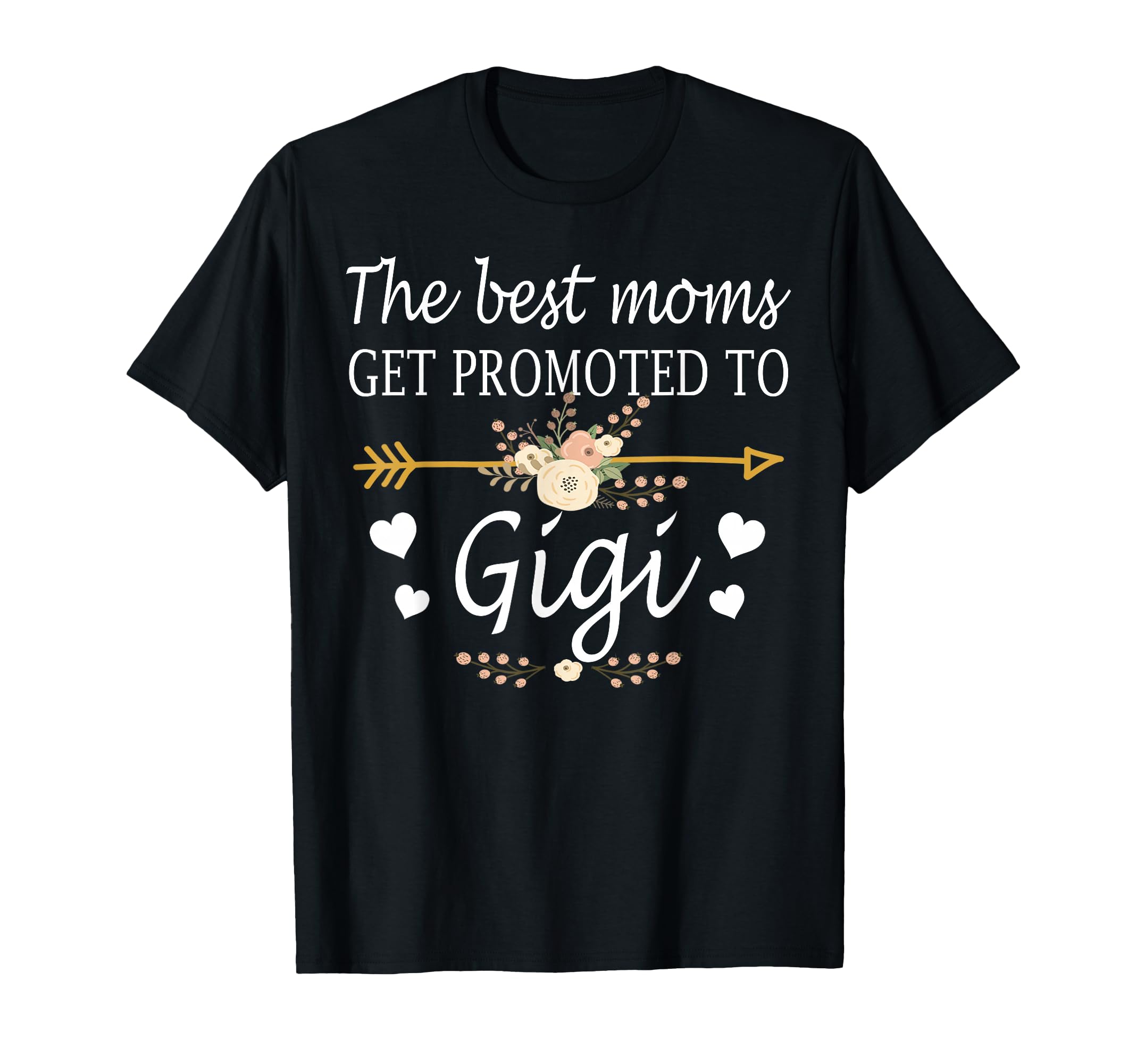 The Best Moms Get Promoted to Gigi Shirt Gift New Gigi T-Shirt