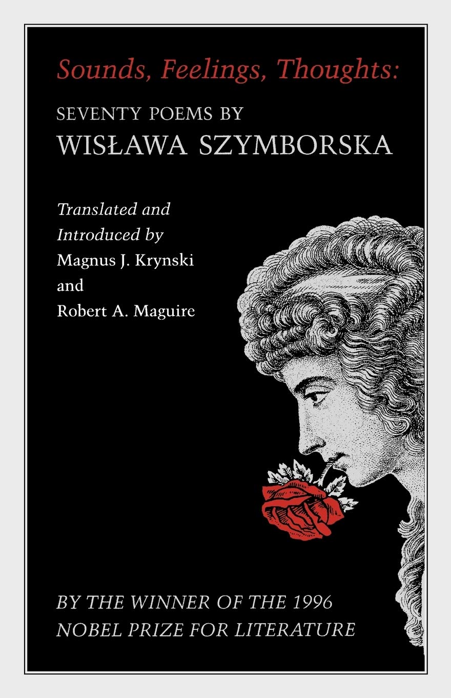 Sounds, Feelings, Thoughts: Seventy Poems by Wislawa Szymborska - Bilingual Edition: 19 (The Lockert Library of Poetry in Translation)
