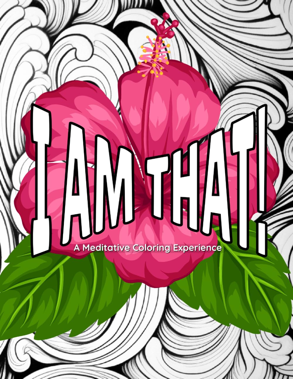 I AM THAT!: A Meditative Coloring Experience