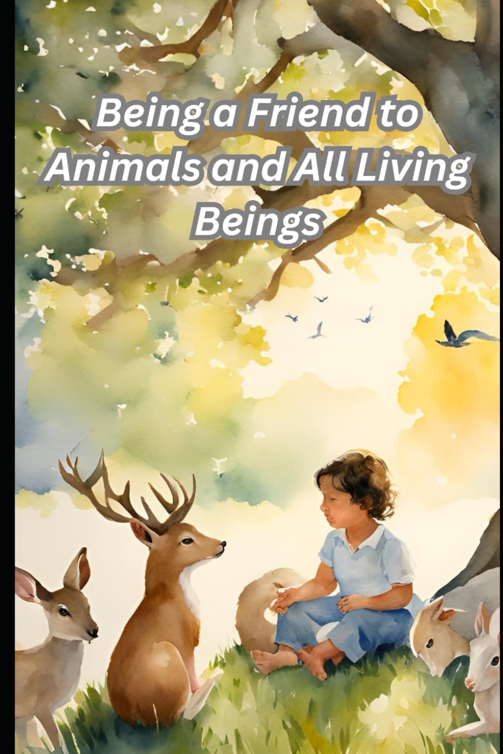 Being a Friend to Animals and All Living Beings