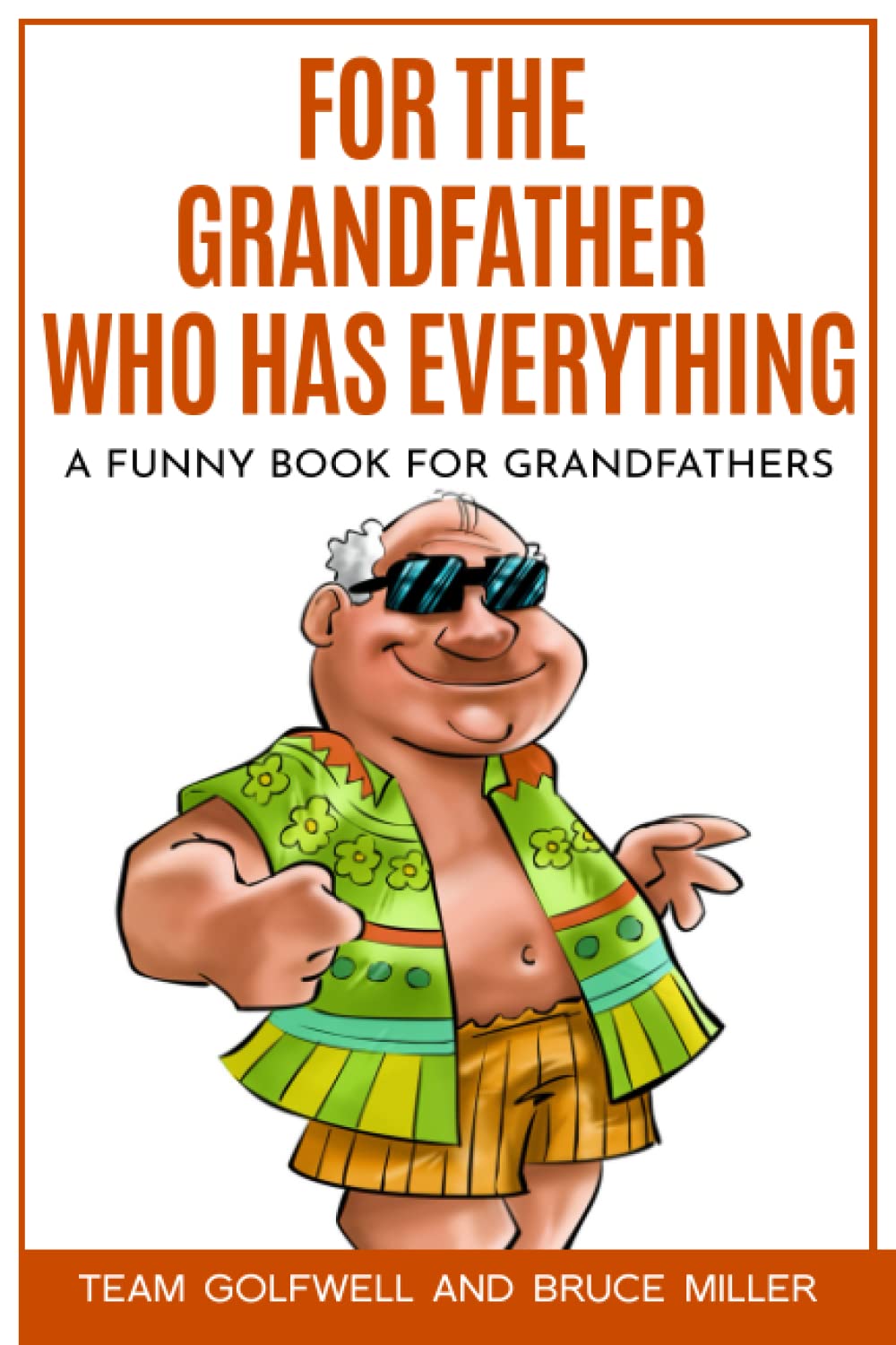 For the Grandfather Who Has Everything: A Funny Book for Grandfathers (For People Who Have Everything Series Gift Books)