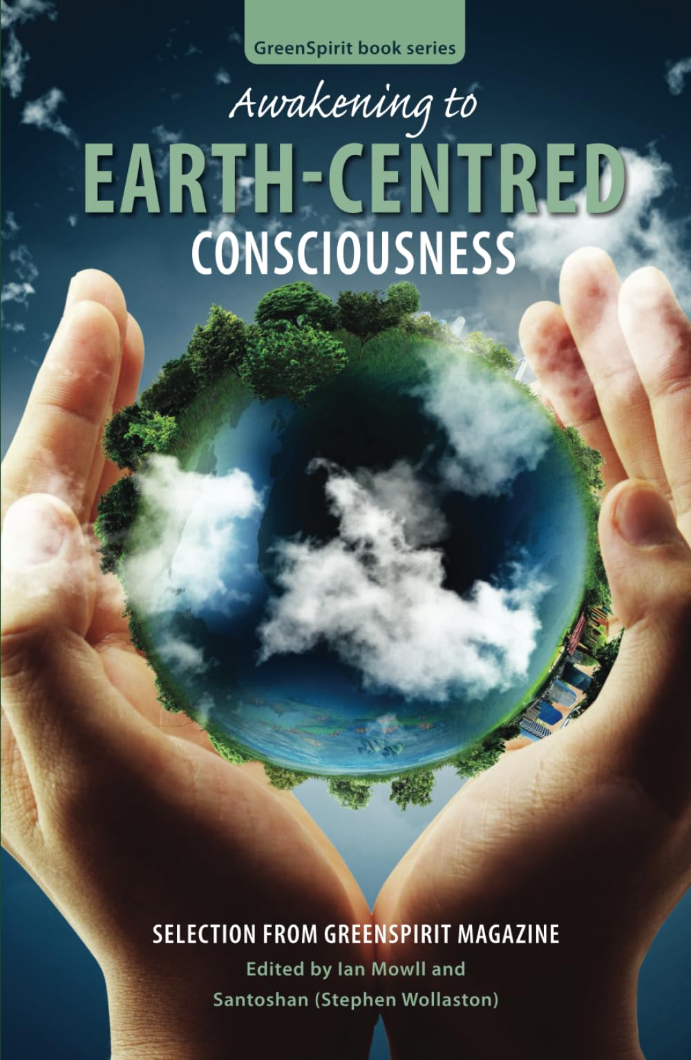 Awakening to Earth-Centred Consciousness: Selection from GreenSpirit Magazine (GreenSpirit Book Series)