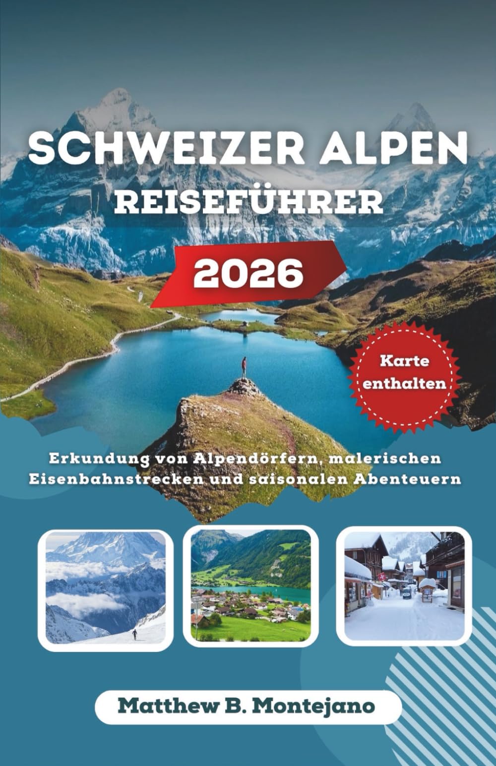 SCHWEIZER ALPEN REISEFÜHRER 2026: Erkundung von Alpendörfern, malerischen Eisenbahnstrecken und saisonalen Abenteuern