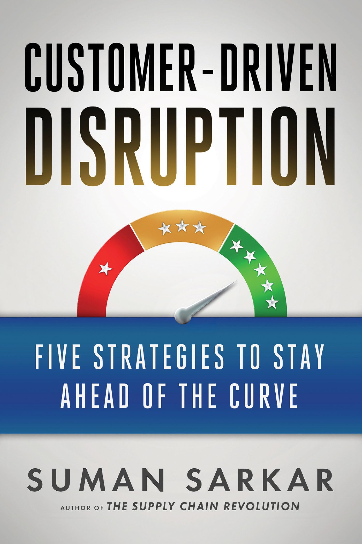 Buy Customer-Driven Disruption: Five Strategies to Stay Ahead of the Curve — BookShops.in