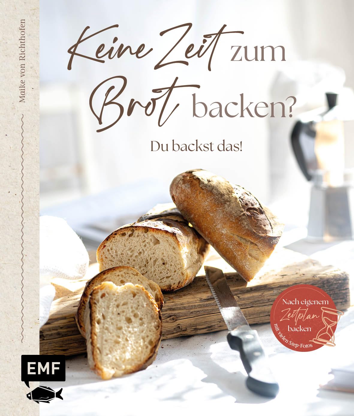 Keine Zeit zum Brot backen?: Du backst das! 50 einfache Rezepte für deinen Alltag - mit vielen Step-Fotos und Tipps