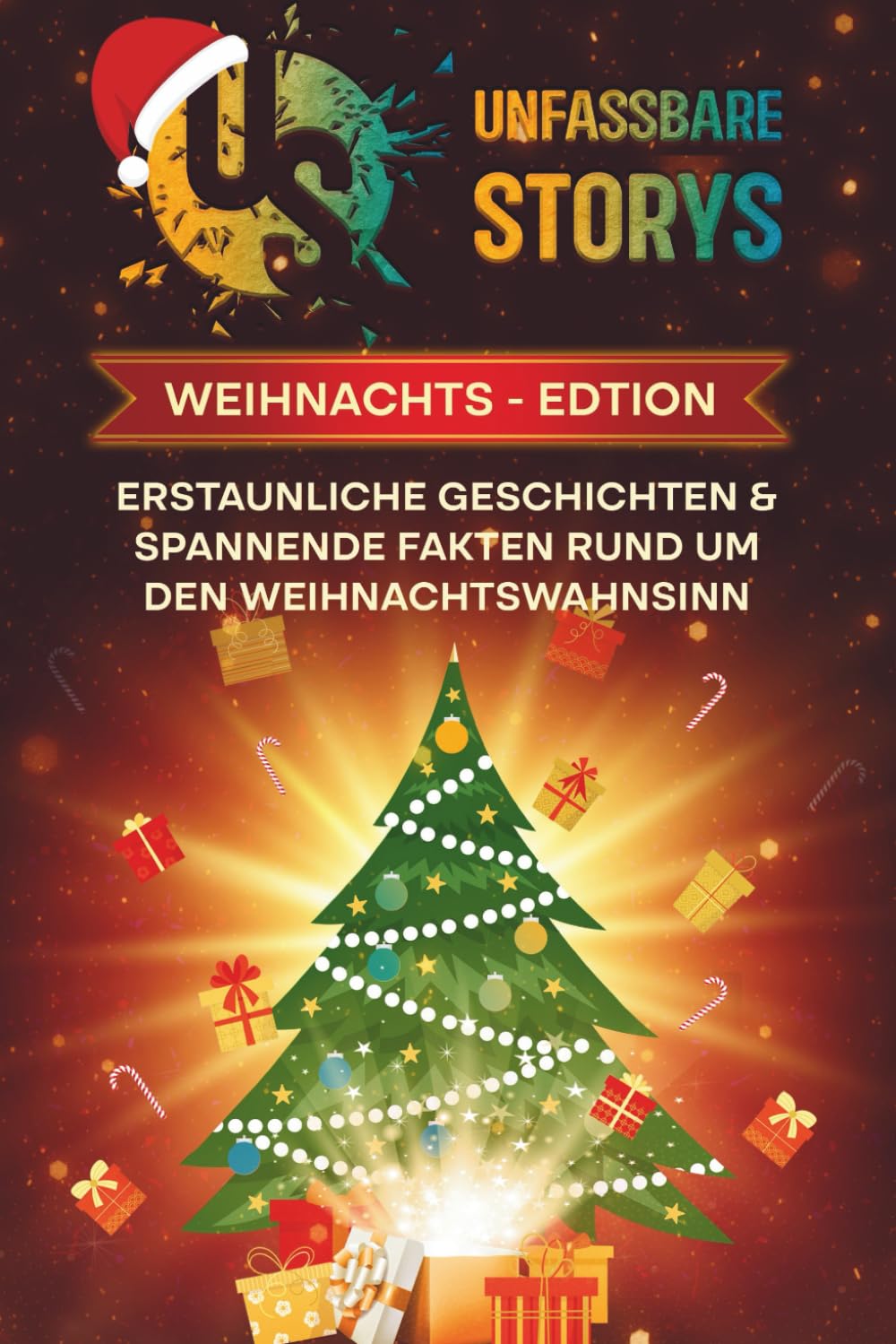 Unfassbare Storys – Weihnachts Edition: Erstaunliche Geschichten & spannende Fakten rund um den Weihnachtswahnsinn
