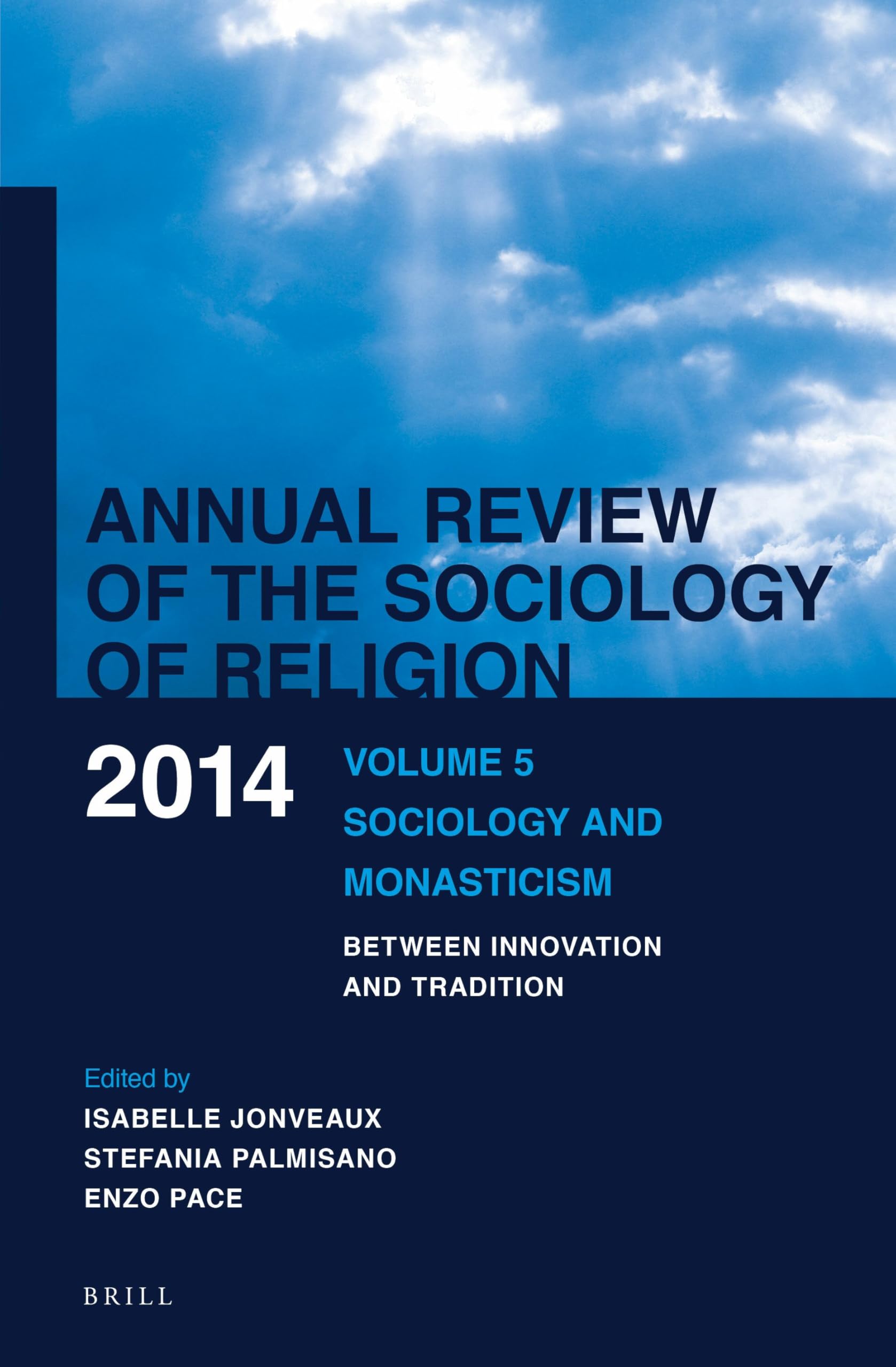 Annual Review of the Sociology of Religion. Volume 5 (2014): Sociology and Monasticism. Between Innovation and Tradition