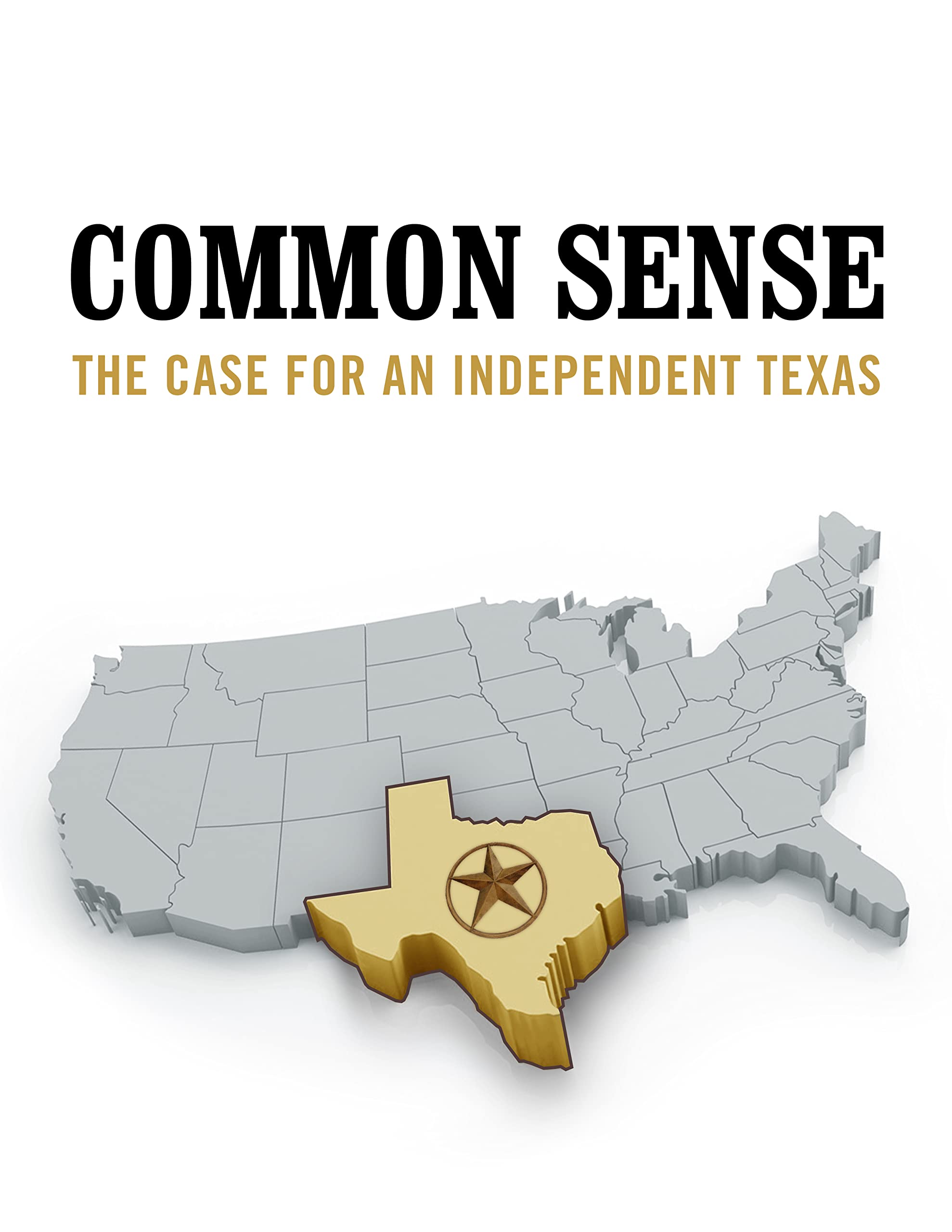 COMMON SENSE: The Case for an Independent Texas