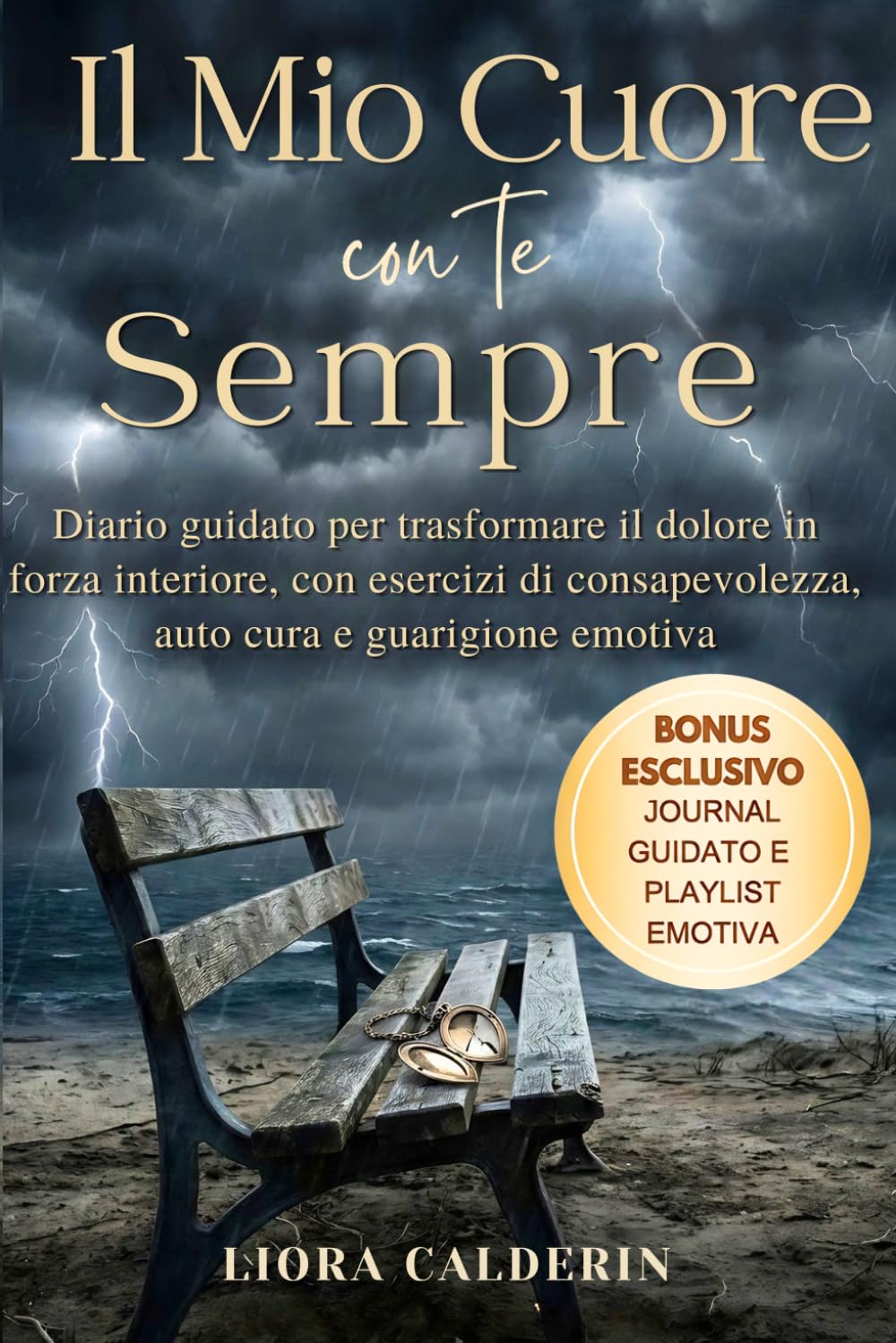 Il Mio Cuore Con Te Sempre: Diario Guidato Per Trasformare Il Dolore In Forza Interiore, Con Esercizi Di Consapevolezza, Auto Cura E Guarigione Emotiva