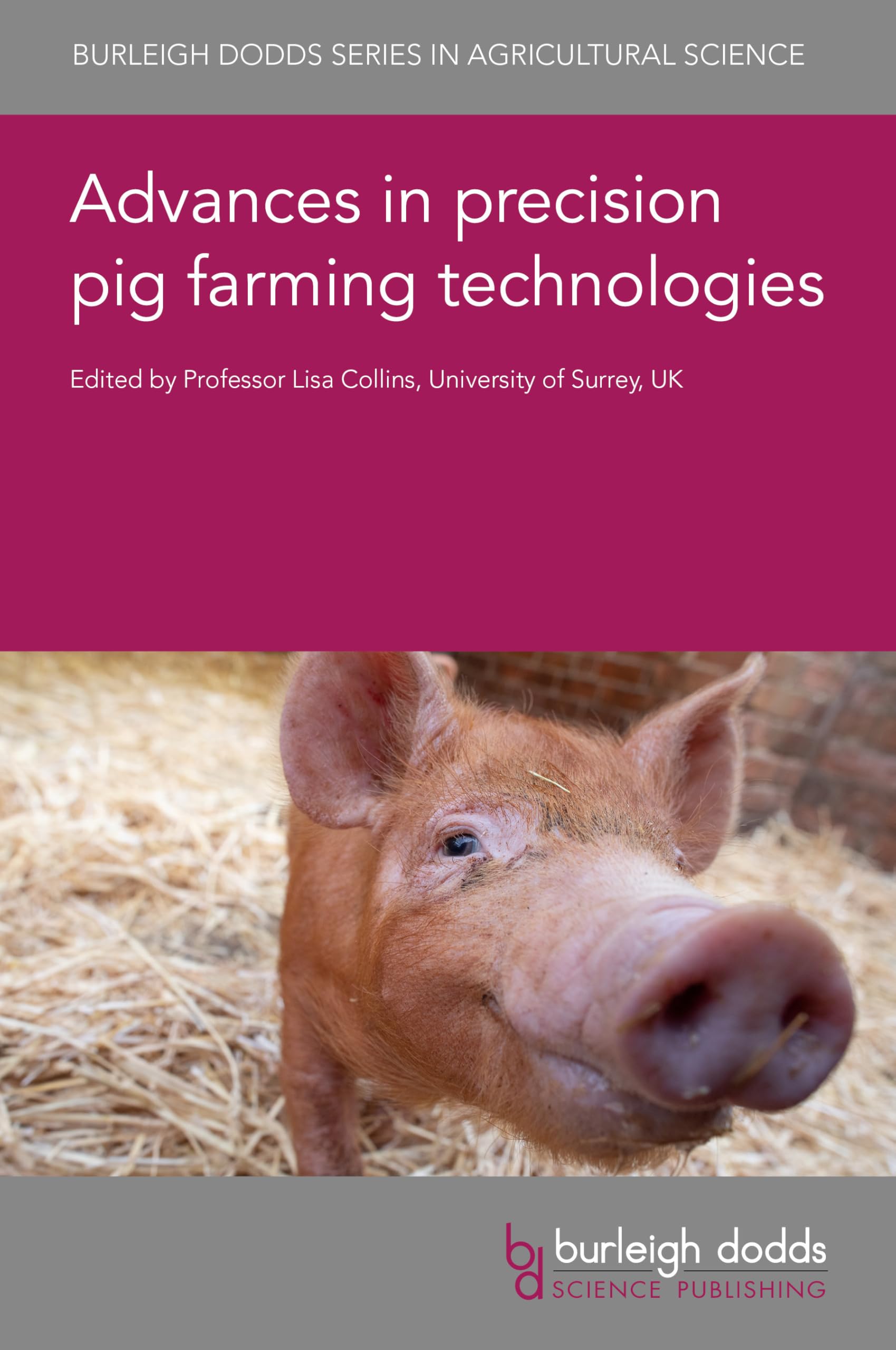 Advances in Precision Pig Farming Technologies: 184 (Burleigh Dodds Series in Agricultural Science, 184)