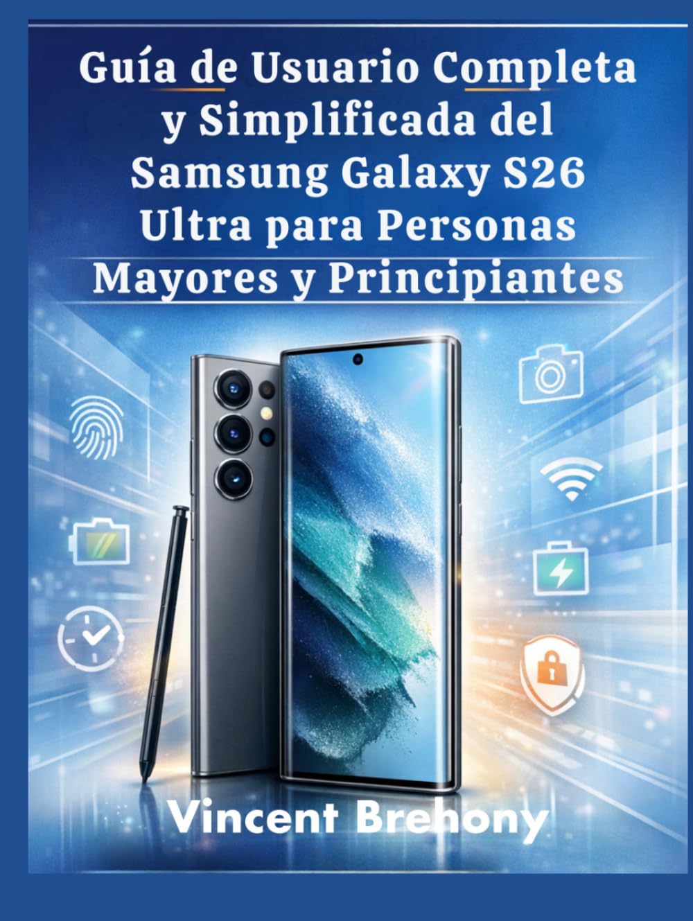 Guía de Usuario Completa y Simplificada del Samsung Galaxy S26 Ultra para Personas Mayores y Principiantes