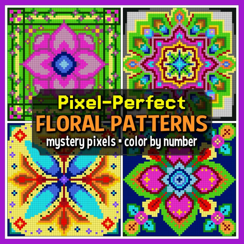 Pixel-Perfect Floral Patterns Mystery Pixels Color by Number: Mindful Patterns Coloring Book for Adults and Teens (Mystery Mosaic Coloring Books)