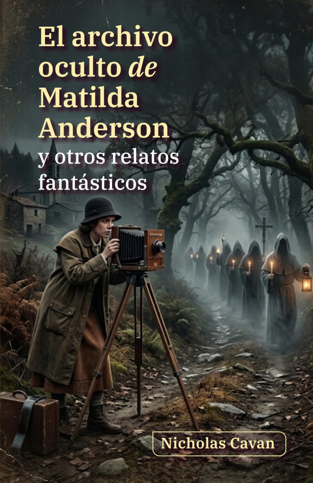 El archivo oculto de Matilda Anderson y otros relatos fantásticos