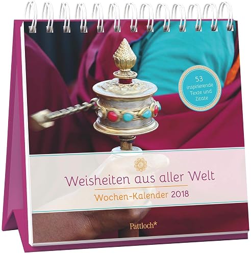 Weisheiten aus aller Welt - Wochen-Kalender 2018: 53 inspirierende Texte und Zitate