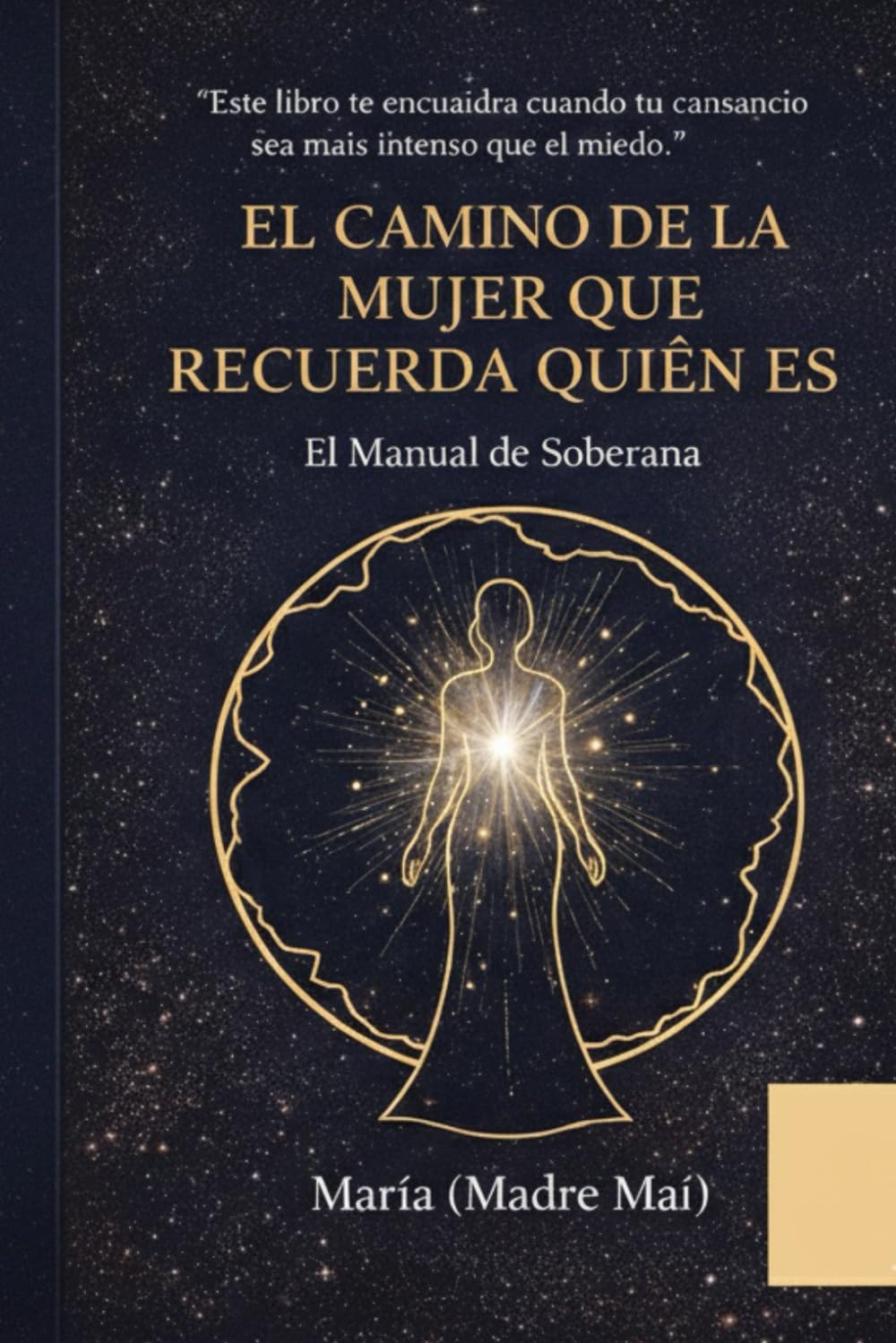 EL CAMINO DE LA MUJER QUE RECUERDA QUIÉN ES: El Manual de la Soberana
