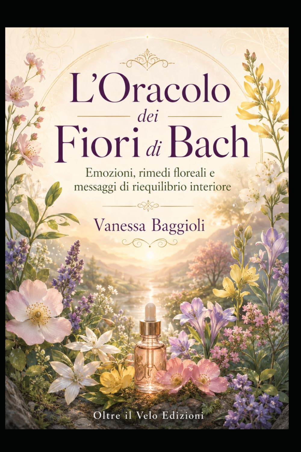 Libro L’Oracolo dei Fiori di Bach: Emozioni, rimedi floreali e messaggi di riequilibrio interiore