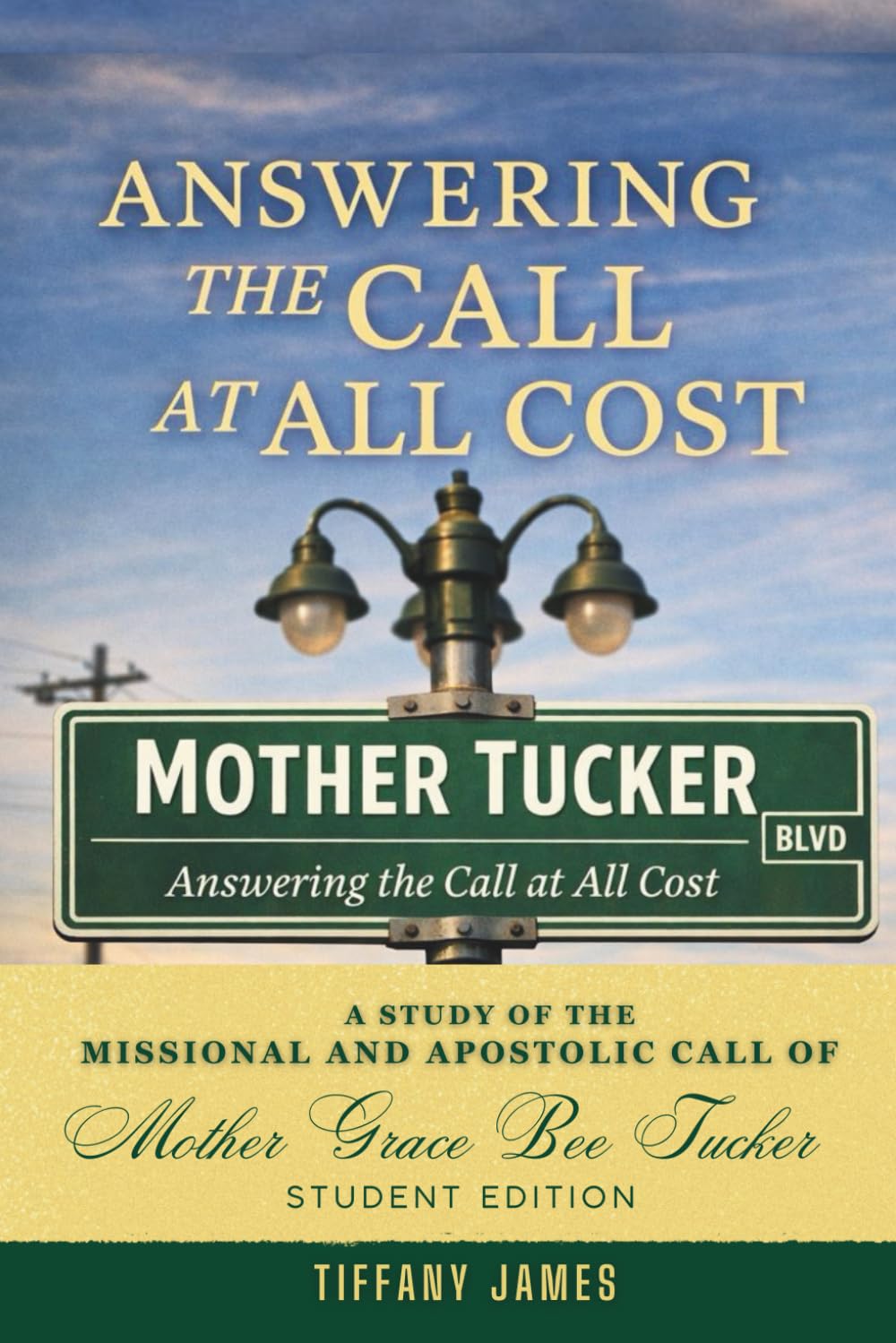 Answering the Call at All Cost: A Missional Study of the Ministry Life of Mother Grace Bee Tucker (Student Edition)