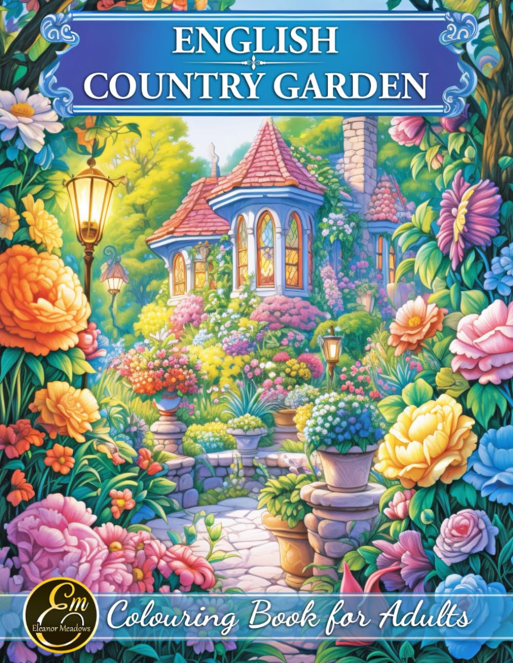 English Country Gardens: A Serene Colouring Book for Adults with Peaceful Garden Scenes