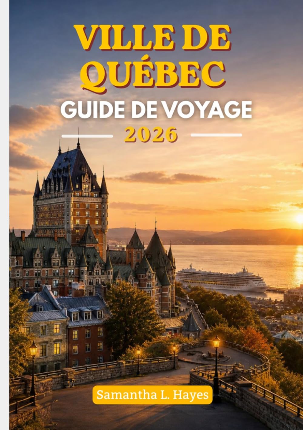 Ville de Québec Guide de voyage 2026: Un compagnon de voyage de luxe pour découvrir l'architecture historique, la gastronomie raffinée, les promenades pittoresques et la culture locale.