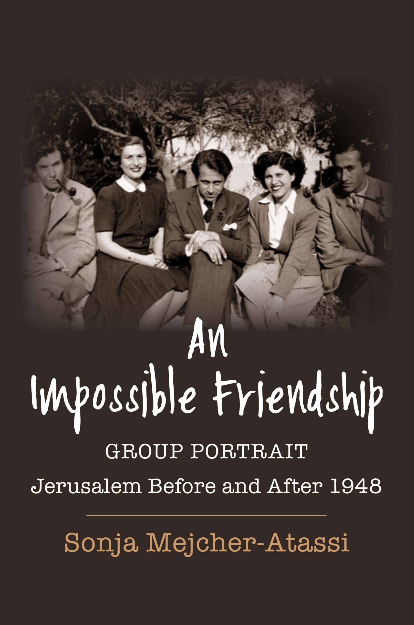 An Impossible Friendship: Group Portrait, Jerusalem Before and After 1948: 47