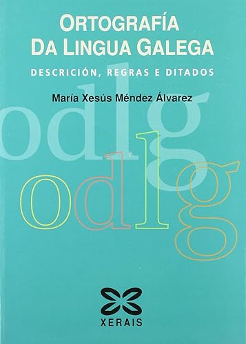 Ortografía da Lingua Galega: Descrición, regras e ditados (DIDÁCTICA E LINGUA)