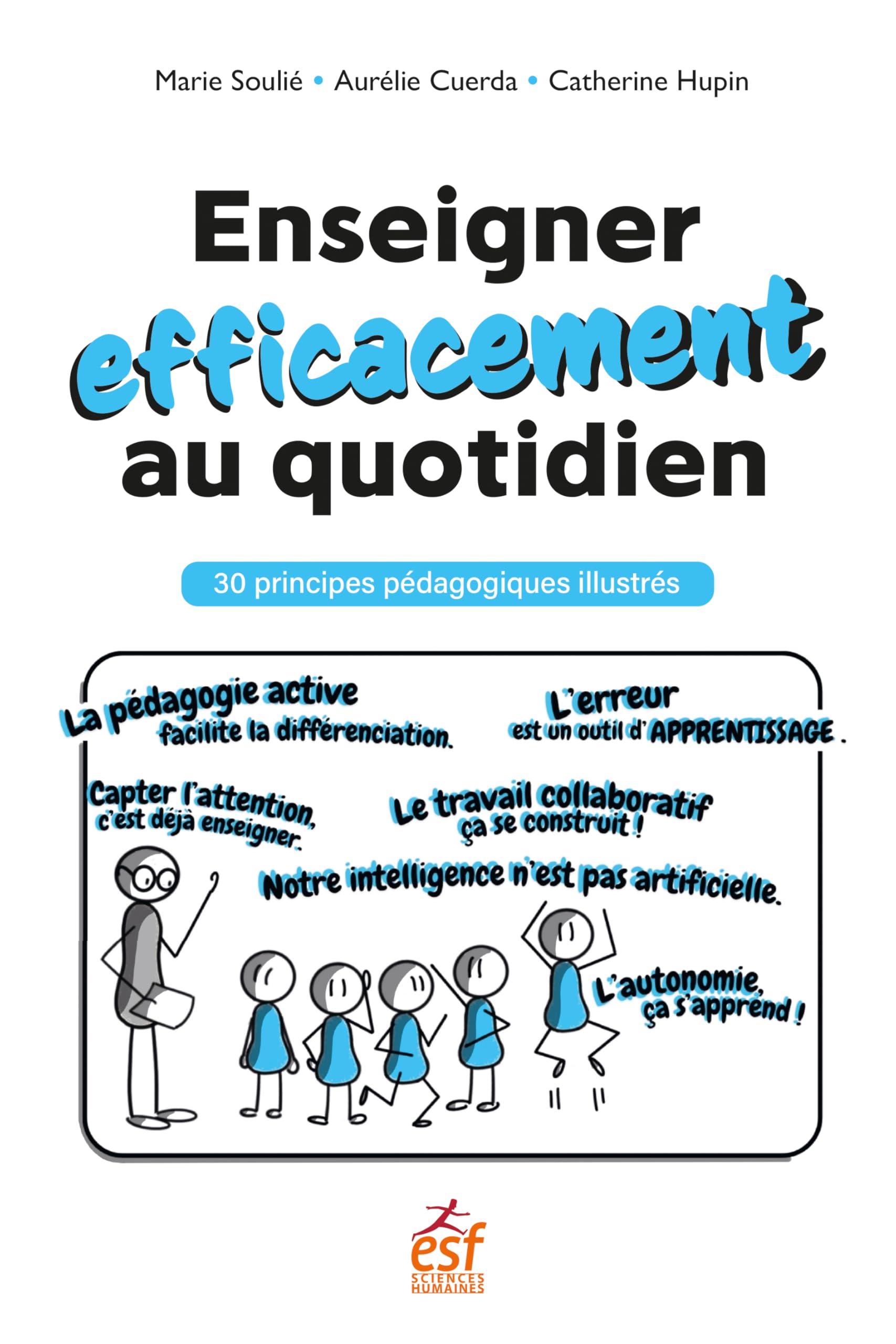 Enseigner efficacement au quotidien: 30 principes pédagogiques illustrés