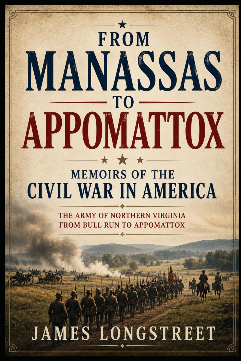 From Manassas to Appomattox: Memoirs of the Civil War in America