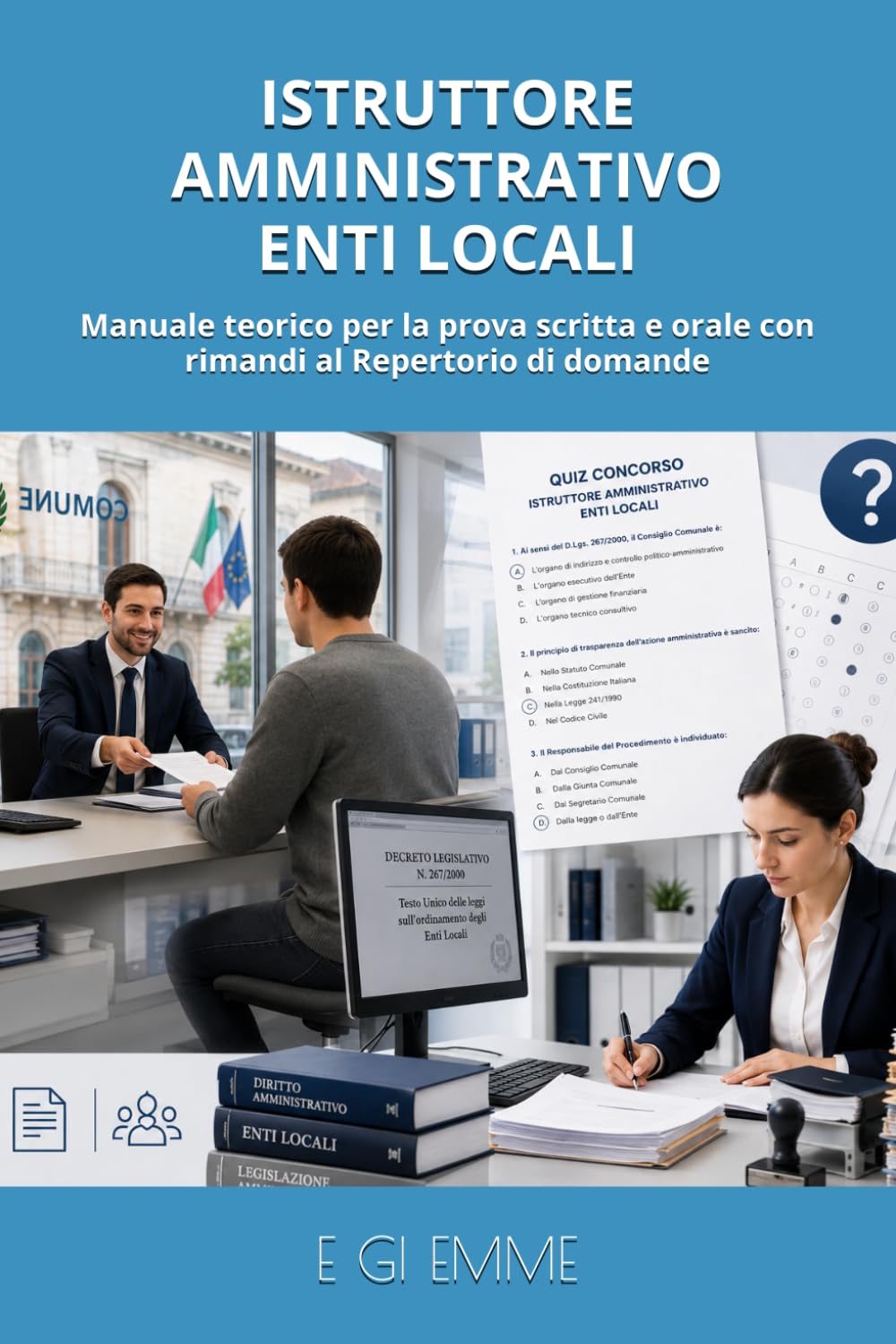 ISTRUTTORE AMMINISTRATIVO ENTI LOCALI: Manuale teorico per la prova scritta e orale con rimandi al Repertorio di domande (Manuali per concorsi)