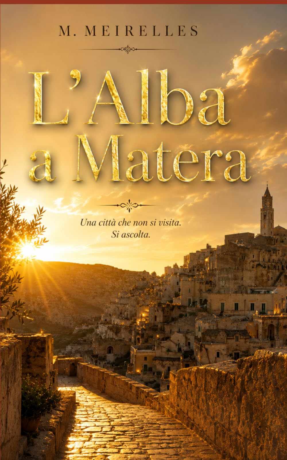 L'Alba a Matera: Una città che non si visita. Si ascolta.