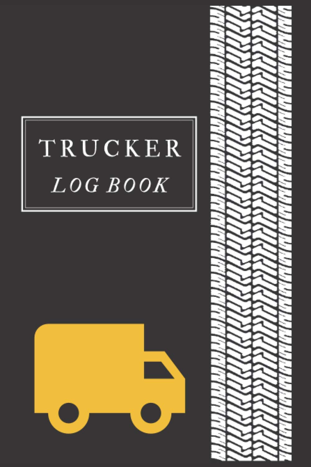 Trucker Log Book: Daily Mileage Book & Shift Log for Truckers | Mileage and Hours Logbook for Truckers, Lorry Drivers and Delivery Employees