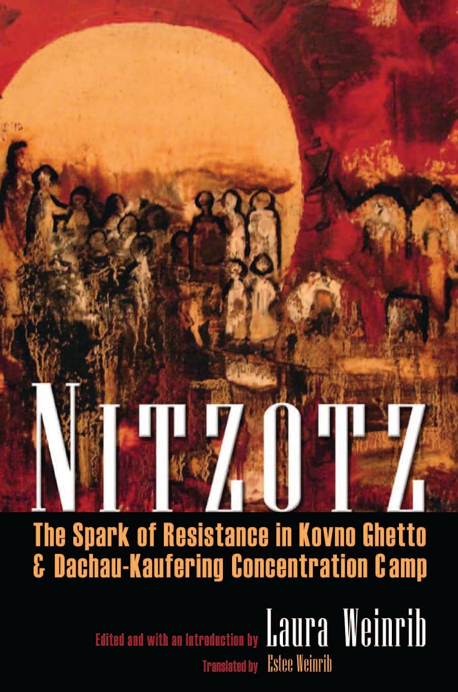 Nitzotz: The Spark of Resistance in Kovno Ghetto and Dachau-Kaufering Concentration Camp (Religion, Theology and the Holocaust)