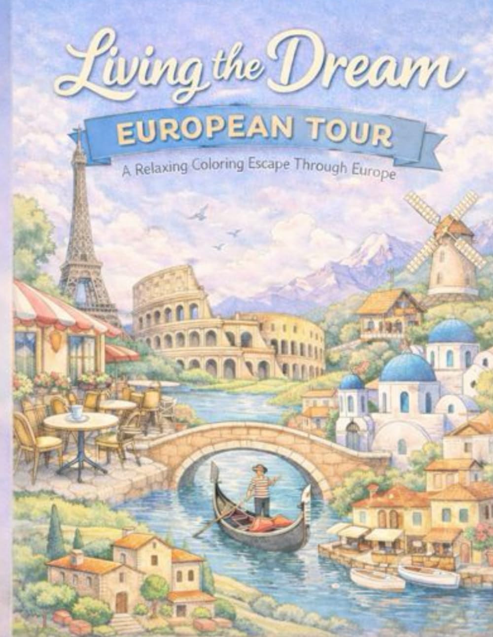 Living the Dream -European Tour: A Relaxing Coloring Escape Through Europe